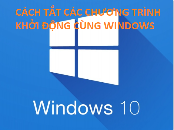 Cách tắt các chương trình khởi động cùng Windows