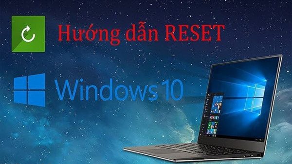 Reset máy tính Windows 10 về trạng thái ban đầu và giữ lại file cá nhân