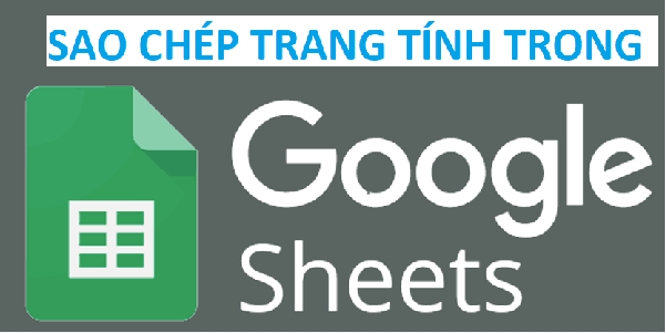 Cách sao chép copy toàn bộ trang tính trong Google Sheets