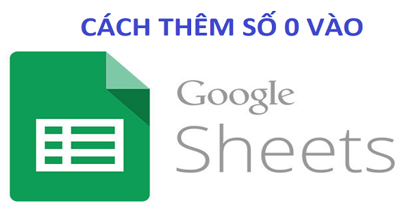 Cách nhập số 0 trong Google Sheets