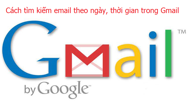 Cách tìm kiếm email theo ngày, khoảng thời gian trong Gmail