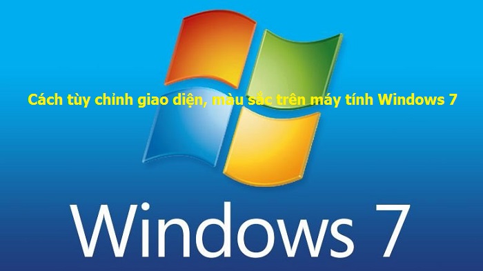 Cách tùy chỉnh giao diện, màu sắc trên máy tính Windows 7